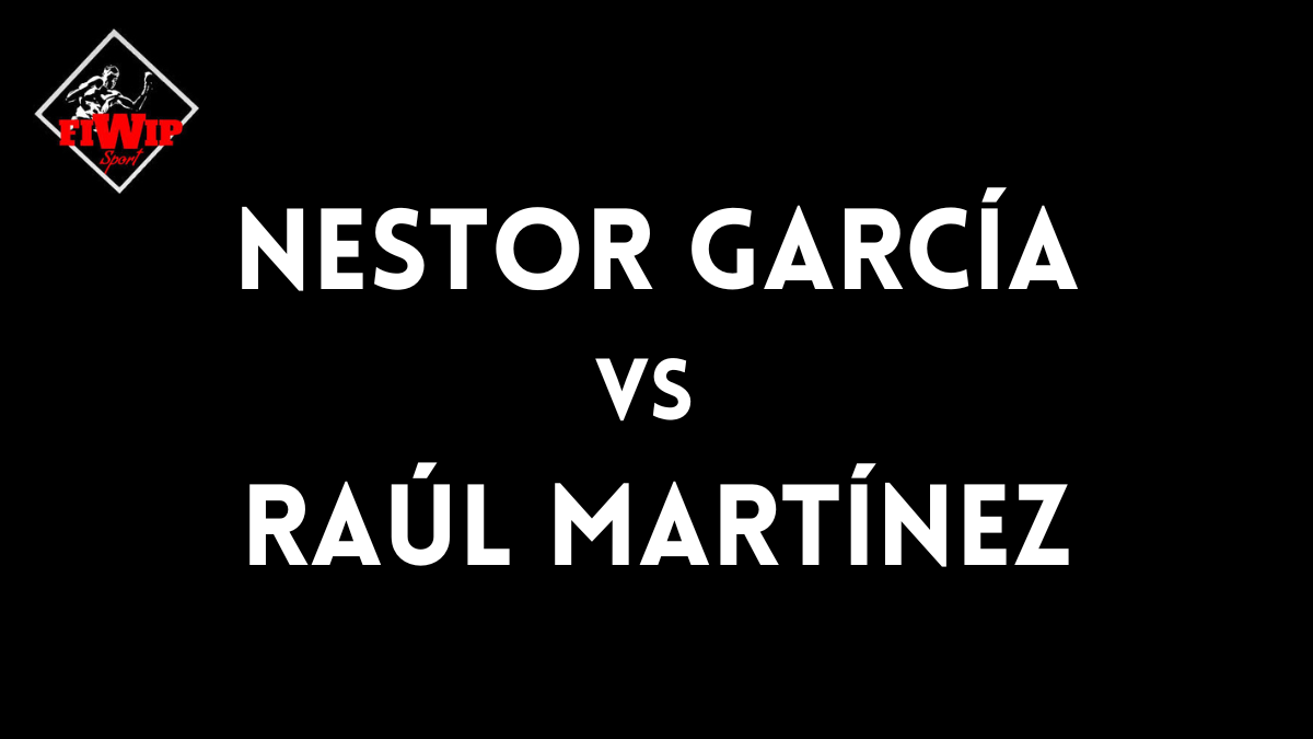 Nestor García vs Raúl Martínez